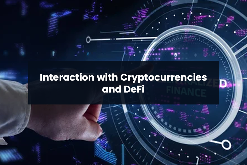 Interaction with Cryptocurrencies and DeFi